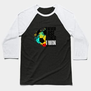 I never lose, I either win or learn. SOCCER LOVERS Baseball T-Shirt